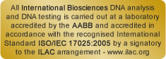 All International Biosciences DNA analysis and DNA testing is carried out at a laboratory accredited by the AABB and accredited in accordance with the recognised International Standard ISO/IEC 17025:2005 by a signatory to the ILAC arrangement - www.ilac.org